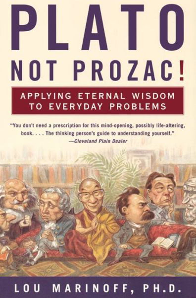 Cover for Marinoff, Lou, Ph.D. · Plato, Not Prozac!: Applying Eternal Wisdom to Everyday Problems (Pocketbok) [New edition] (2000)