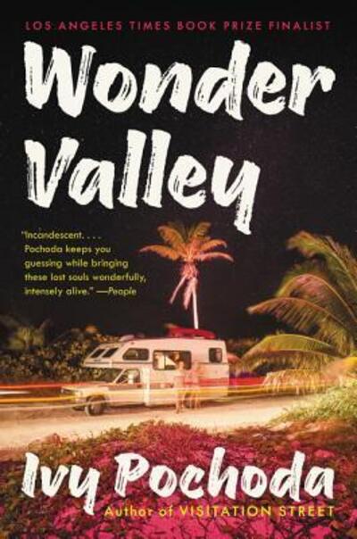 Cover for Ivy Pochoda · Wonder Valley: A Novel (Paperback Book) (2018)