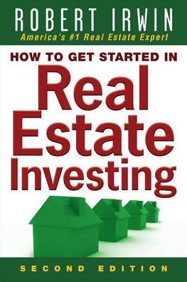 How to Get Started in Real Estate Investing - Robert Irwin - Kirjat - McGraw-Hill Education - Europe - 9780071508360 - keskiviikko 16. heinäkuuta 2008