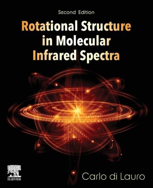 Rotational Structure in Molecular Infrared Spectra - Di Lauro, Carlo (University of Napoli Federico Ii, Italy) - Bøker - Elsevier Science Publishing Co Inc - 9780128213360 - 20. mai 2020