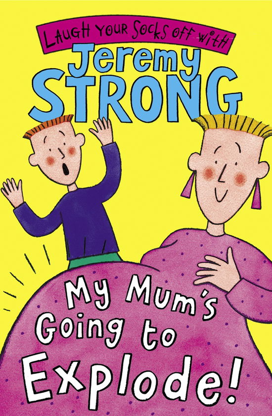 Cover for Jeremy Strong · My Mum's Going to Explode! (Paperback Book) (2007)