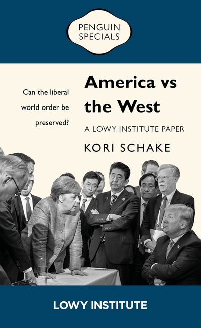 Cover for Kori Schake · America vs the West: Can the liberal world order be preserved? (Paperback Book) (2018)