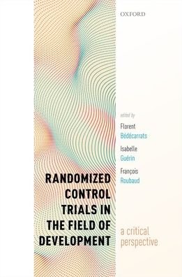 Cover for Randomized Control Trials in the Field of Development: A Critical Perspective (Hardcover Book) (2020)