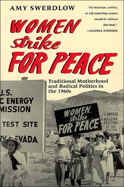 Cover for Amy Swerdlow · Women Strike for Peace: Traditional Motherhood and Radical Politics in the 1960s - Women in Culture and Society (Paperback Book) (1993)