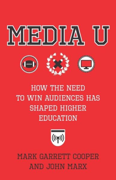 Cover for John Marx · Media U: How the Need to Win Audiences Has Shaped Higher Education (Hardcover Book) (2018)