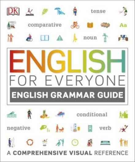 Cover for Dk · English for Everyone English Grammar Guide: A comprehensive visual reference - DK English for Everyone (Paperback Book) (2016)