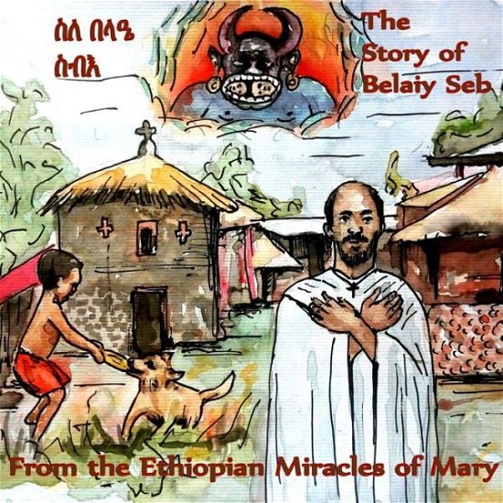 The Story of Belaiy Seb from The Miracles of Mary - Anon - Books - Lulu.com - 9780244225360 - August 19, 2019