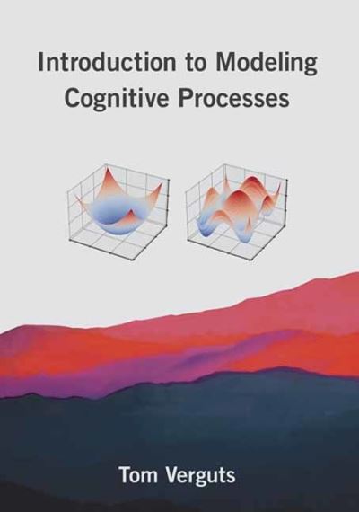 Introduction to Modeling Cognitive Processes - Tom Verguts - Books - MIT Press Ltd - 9780262045360 - February 1, 2022