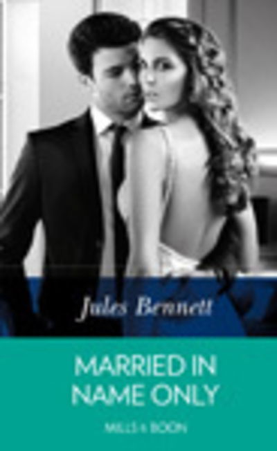 Cover for Jules Bennett · Married in Name Only (Book) (2019)