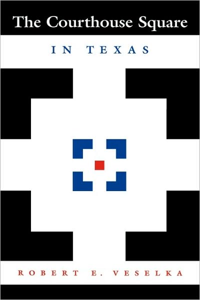 Cover for Robert E. Veselka · The Courthouse Square in Texas (Taschenbuch) (2000)