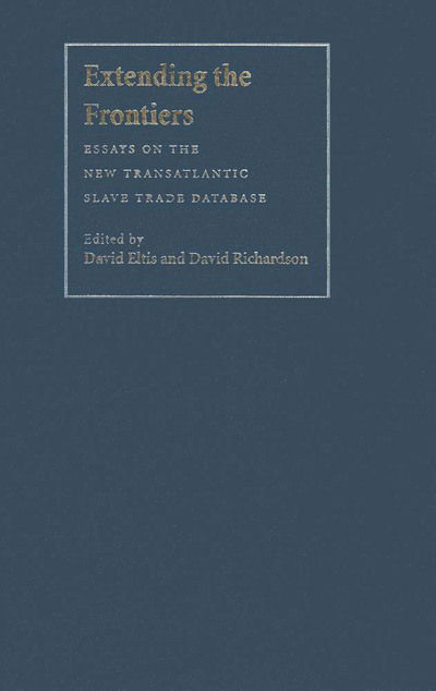 Cover for David Richardson David Eltis · Extending the Frontiers: Essays on the New Transatlantic Slave Trade Database (Hardcover Book) (2008)