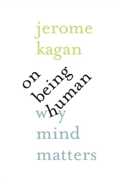 Cover for Jerome Kagan · On Being Human: Why Mind Matters (Hardcover Book) (2016)