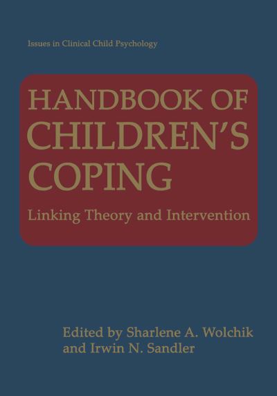 Cover for Sharlene a Wolchik · Handbook of Children's Coping: Linking Theory and Intervention - Issues in Clinical Child Psychology (Hardcover Book) [1997 edition] (1997)