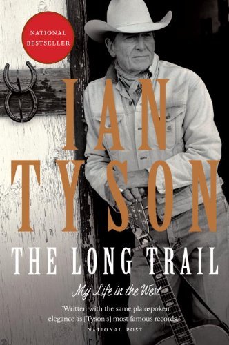 The Long Trail: My Life in the West - Ian Tyson - Boeken - Random House USA Inc - 9780307359360 - 25 oktober 2011