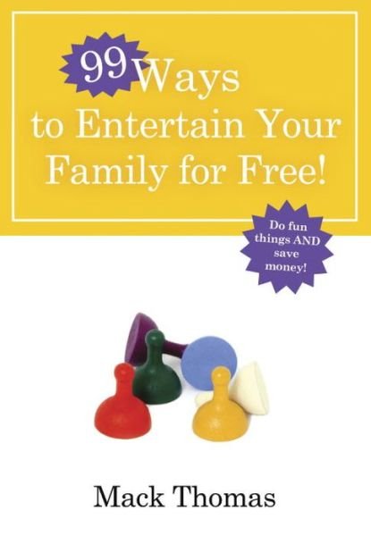 Cover for MacK Thomas · 99 Ways to Entertain your Family for Free (Pocketbok) (2009)