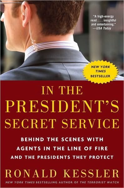 Cover for Ronald Kessler · In the President's Secret Service: Behind the Scenes with Agents in the Line of Fire and the Presidents They Protect (Paperback Book) (2010)