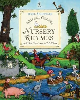 Cover for Axel Scheffler · Mother Goose's Nursery Rhymes - and how she came to tell them (Hardcover Book) (2006)