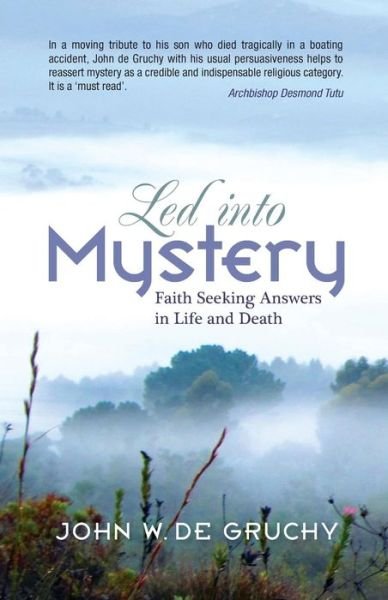 Cover for John de Gruchy · Led into Mystery: Faith Seeking Answers in Life and Death (Taschenbuch) (2013)