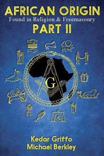Cover for Kedar Griffo · African Origin Found in Religion and Freemasonry : Part II (Pocketbok) (2013)