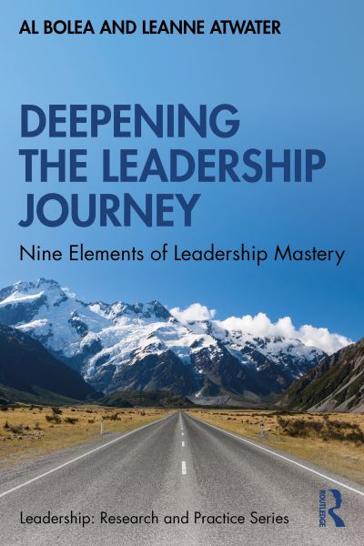 Cover for Bolea, Al (University of Alaska, USA) · Deepening the Leadership Journey: Nine Elements of Leadership Mastery - Leadership: Research and Practice (Paperback Book) (2021)