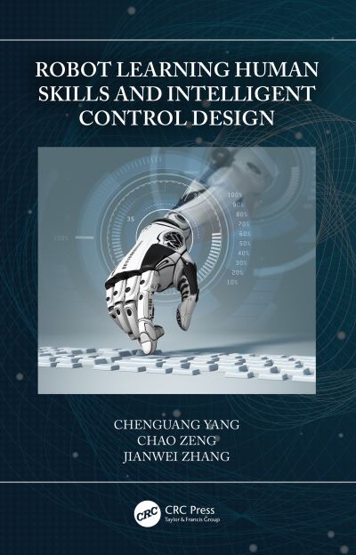 Cover for Yang, Chenguang (University of the West of England, Bristol) · Robot Learning Human Skills and Intelligent Control Design (Hardcover Book) (2021)