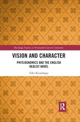 Cover for Eike Kronshage · Vision and Character: Physiognomics and the English Realist Novel - Routledge Studies in Nineteenth Century Literature (Paperback Bog) (2019)