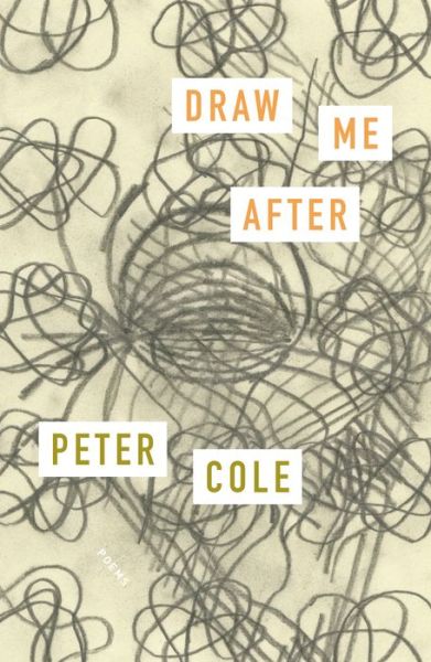 Cover for Peter Cole · Draw Me After (Inbunden Bok) (2022)