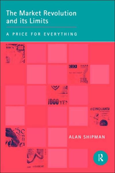 Cover for Alan Shipman · The Market Revolution and its Limits: A Price for Everything (Paperback Book) (1999)