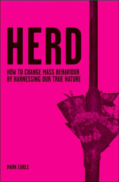 Cover for Earls, Mark (Brighton, UK) · Herd: How to Change Mass Behaviour by Harnessing Our True Nature (Hardcover Book) (2007)