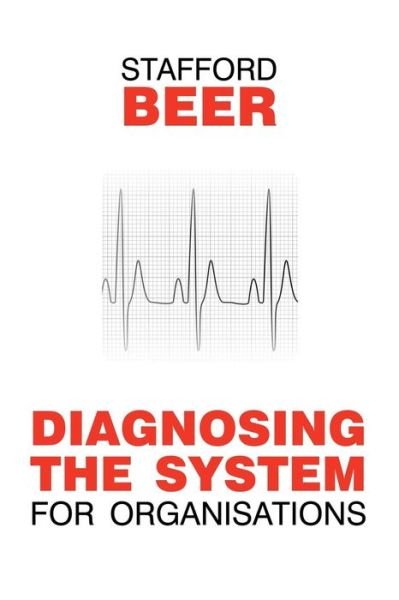 Diagnosing the System for Organizations - Classic Beer Series - Stafford Beer - Kirjat - John Wiley & Sons Inc - 9780471951360 - keskiviikko 28. syyskuuta 1994