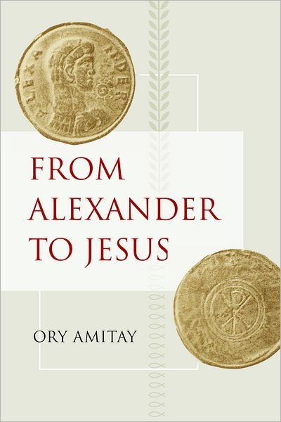 Cover for Ory Amitay · From Alexander to Jesus - Hellenistic Culture and Society (Gebundenes Buch) (2010)