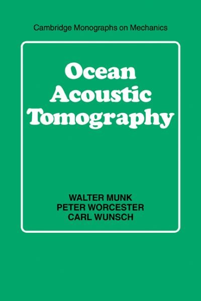 Cover for Munk, Walter (University of California, San Diego) · Ocean Acoustic Tomography - Cambridge Monographs on Mechanics (Paperback Book) (2009)