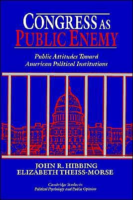 Cover for Hibbing, John R. (University of Nebraska, Lincoln) · Congress as Public Enemy: Public Attitudes toward American Political Institutions - Cambridge Studies in Public Opinion and Political Psychology (Paperback Book) (1995)