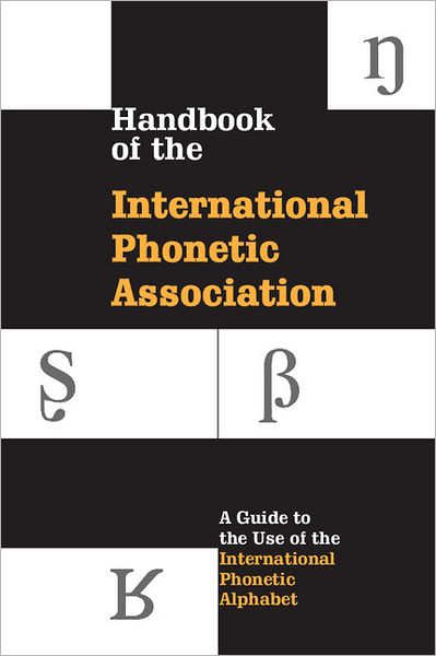 Cover for International Phonetic Association · Handbook of the International Phonetic Association: A Guide to the Use of the International Phonetic Alphabet (Hardcover Book) (1999)