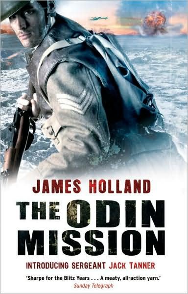 Cover for James Holland · The Odin Mission: (Jack Tanner: Book 1): an absorbing, tense, high-octane historical action novel set in Norway during WW2.  Guaranteed to get your pulse racing! - Jack Tanner (Pocketbok) (2009)