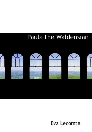 Cover for Eva Lecomte · Paula the Waldensian (Hardcover Book) [Large Print, Large Type edition] (2008)