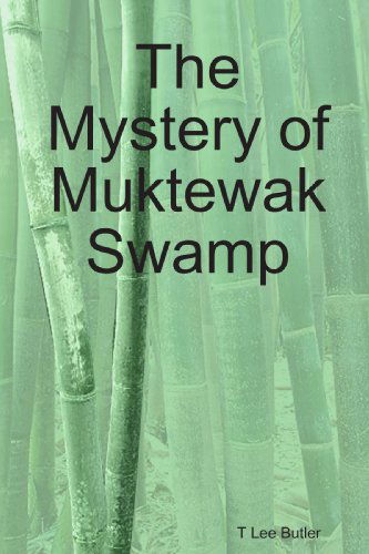 Cover for T Lee Butler · The Mystery of Muktewak Swamp (Paperback Book) (2009)