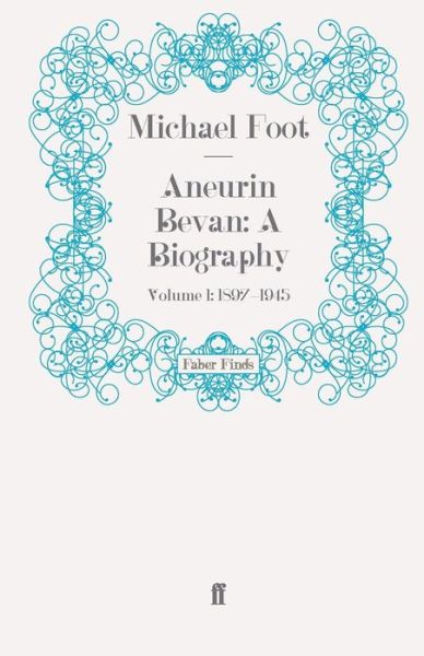 Cover for Michael Foot · Aneurin Bevan: A Biography: Volume 1: 1897-1945 (Paperback Book) [Main edition] (2009)