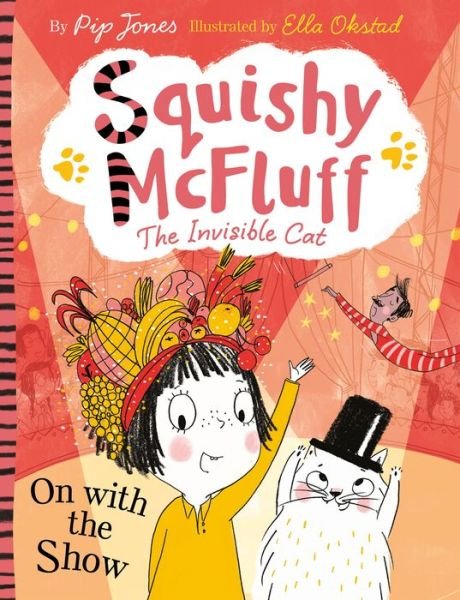 Squishy McFluff: On with the Show - Squishy McFluff the Invisible Cat - Pip Jones - Książki - Faber & Faber - 9780571350360 - 1 października 2020