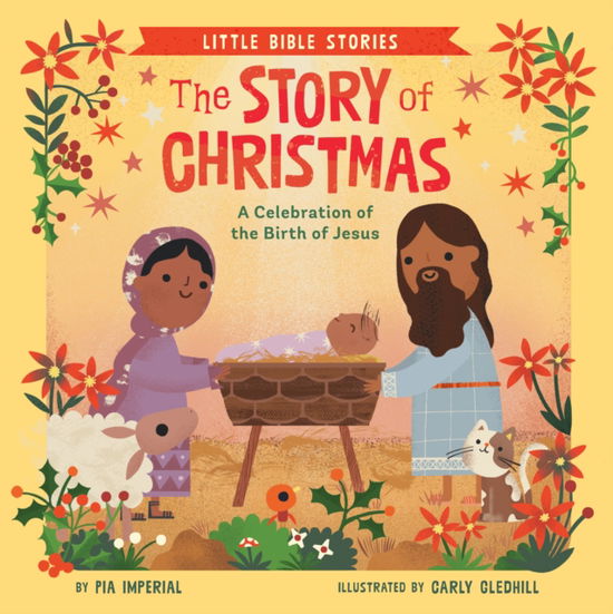 Cover for Pia Imperial · The Story of Christmas: A Celebration of the Birth of Jesus - Little Bible Stories (Kartongbok) (2023)