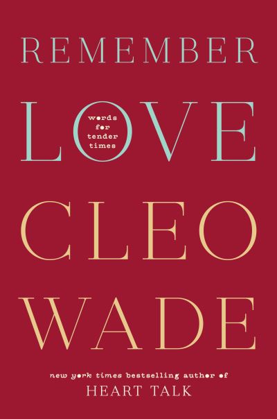 Remember Love: Words for Tender Times - Cleo Wade - Other -  - 9780593581360 - October 17, 2023