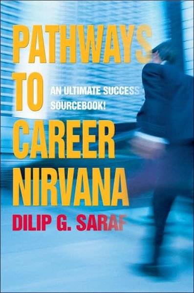 Cover for Dilip Saraf · Pathways to Career Nirvana: an Ultimate Success Sourcebook! (Taschenbuch) (2004)