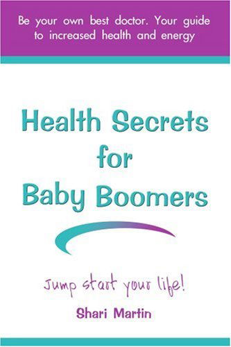 Cover for Shari Martin · Health Secrets for Baby Boomers: Jump Start Your Life (Pocketbok) (2005)