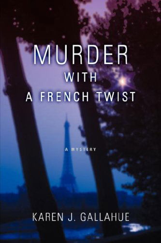Cover for Karen Gallahue · Murder with a French Twist: a Mystery (Paperback Book) (2008)