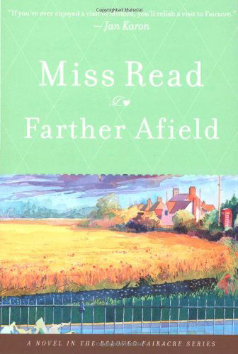 Farther Afield (The Fairacre Series #11) - Miss Read - Kirjat - Mariner Books - 9780618884360 - keskiviikko 7. marraskuuta 2007