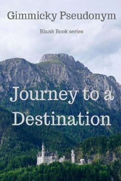 Cover for Gimmicky Pseudonym · Journey to a Destination (Taschenbuch) (2018)