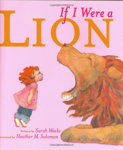 If I Were a Lion - Sarah Weeks - Książki - Atheneum Books for Young Readers - 9780689848360 - 1 marca 2004