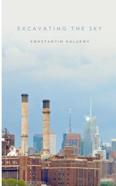 Cover for Konstantin M Kulakov · Excavating the Sky (Paperback Book) (2015)