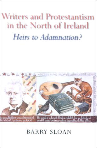 Cover for Barry Sloan · Writers and Protestantism in the North of Ireland: Heirs to Adamnation (Hardcover Book) (2000)