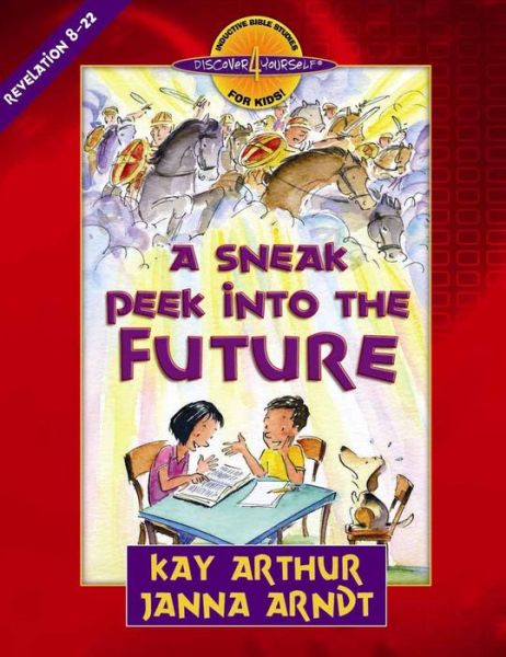 Cover for Kay Arthur · A Sneak Peek into the Future: Revelation 8-22 - Discover 4 Yourself Inductive Bible Studies for Kids! (Paperback Book) (2007)